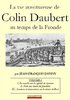 La Vie aventureuse de Colin Daubert sous la Fronde - Vol.1